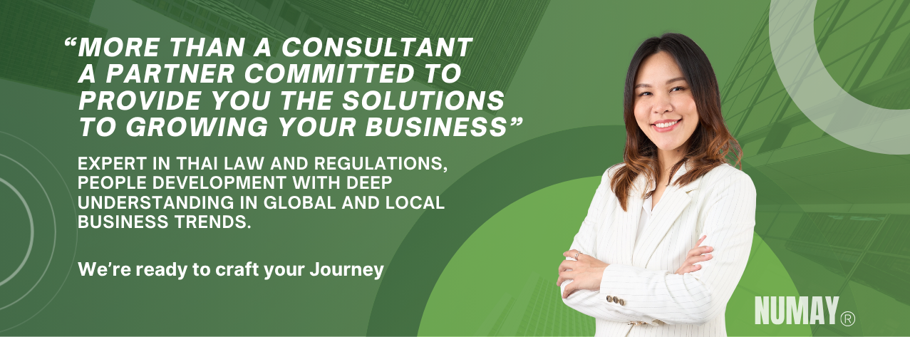 More than a consultant, a partner committed to provide you the solutions to growing your business. Expert in Thai law and regulations and people development. NUMAY.