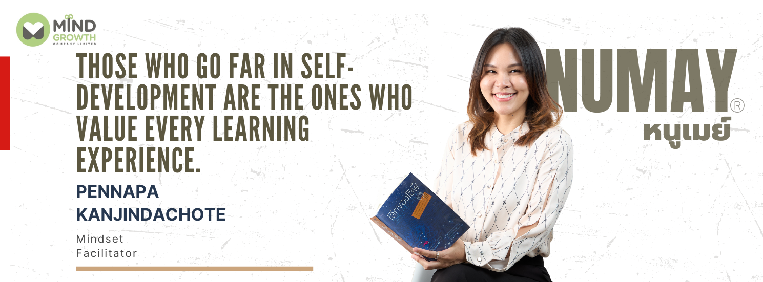 Pennapa Kanjindachote, Mindset Facilitator — those who go far in self-development are the ones who value every learning experience