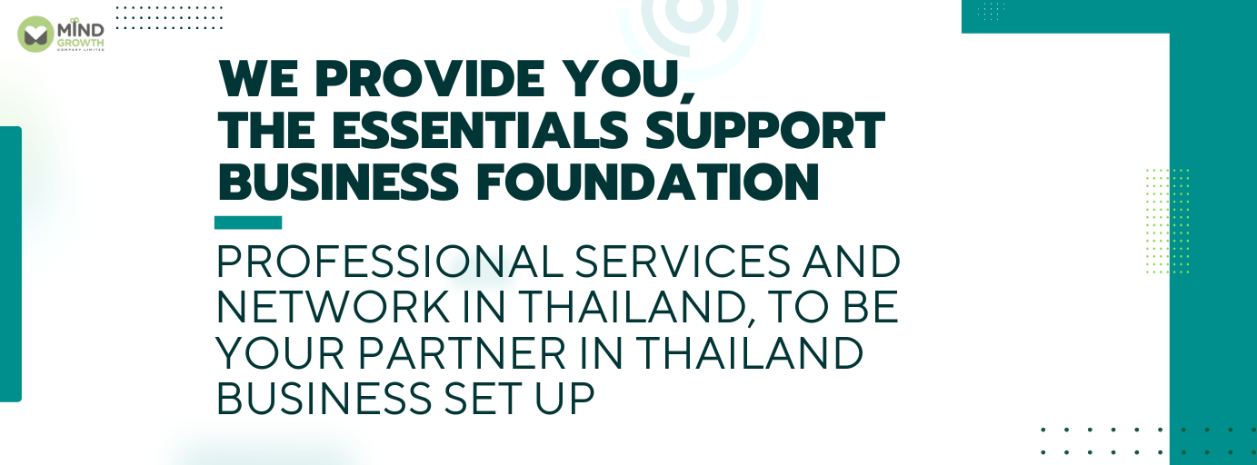 We provide you the essentials support business foundation — professional services and network in Thailand